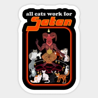 All Cats Work for Satan Sticker